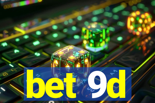 bet 9d